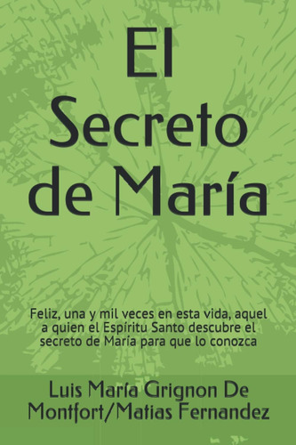 Libro: El Secreto De María: Feliz, Una Y Mil Veces En Esta V