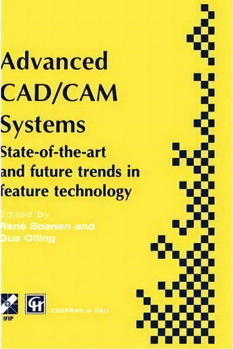 Advanced Cad/cam Systems : State-of-the-art And Future Trends In Feature Technology, De R. Soenen. Editorial Chapman And Hall, Tapa Dura En Inglés