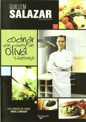 Libro Cocinar Con Aceite De Oliva Y Aceitunas De Guillem Sal