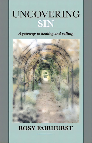 Uncovering Sin : A Gateway To Healing And Calling, De Rosy Fairhurst. Editorial Spck Publishing, Tapa Blanda En Inglés