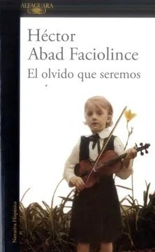 El Olvido Que Seremos - Héctor Abad Faciolince- Original