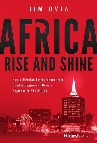 Libro: Africa Rise And Shine: How A Entrepreneur From Humble