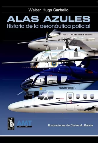 Imagen 1 de 4 de Libro Alas Azules- Historia Aeronáutica Policial