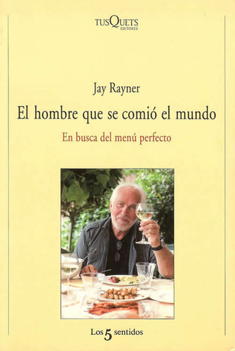 Hombre Que Se Comio El Mundo, El, de Jay  Rayner. Editorial Tusquets, tapa blanda en español