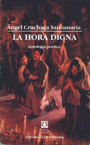 La Hora Digna / Angel Cruchaga Santamaria