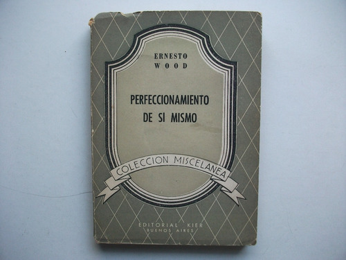 Perfeccionamiento De Sí Mismo - Ernesto Wood - Kier