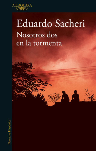 Nosotros dos en la tormenta, de Eduardo Sacheri. Editorial Alfaguara, tapa blanda en español, 2023