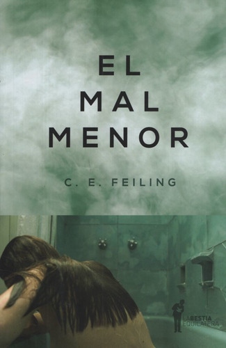 Libro El Mal Menor - C E Feiling, de Feiling. C.E.. Editorial La Bestia Equilátera, tapa blanda en español, 2021