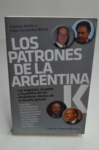 Los Patrones De La Argentina K. Esteban Rafele. Planeta. /s