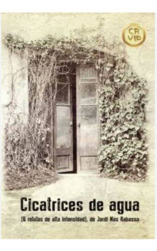 Cicatrices De Agua (6 Relatos De Alta Intensidad), De Mas Rabassa Jordi.. Grupo Editorial Círculo Rojo Sl, Tapa Blanda En Español