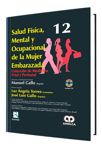 Salud Física, Mental Y Ocupacional De La Mujer Embarazada. Gallo Nº 12., De Manuel Gallo - Luz Ángela Torres - José Luis Gallo., Vol. 12. Editorial Amolca, Tapa Dura En Español, 2013