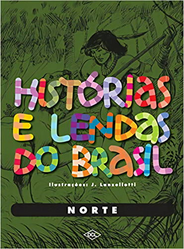 Historias E Lendas Do Brasil Norte, De J. Lanzellotti. Editora Dcl, Capa Mole Em Português, 2010