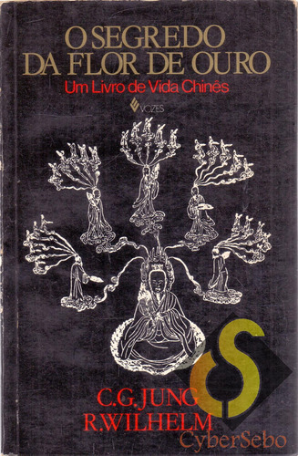 O Segredo Da Flor De Ouro - Um Livro De Vida Chinês - C. G. Jung E R. Wilhelm (Usado)