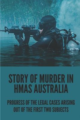 Libro Story Of Murder In Hmas Australia : Progress Of The...