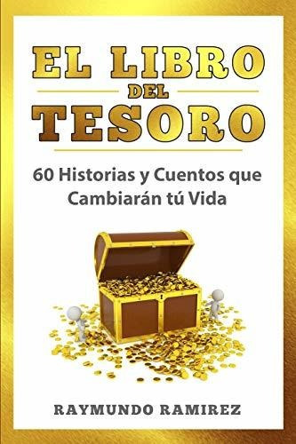 El Libro del Tesoro, de Raymundo Ramirez. Editorial Createspace Independent Publishing Platform, tapa blanda en español, 2018