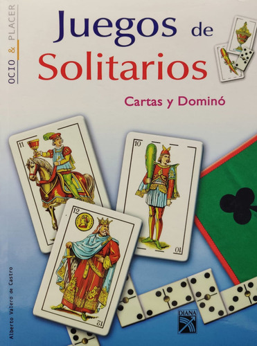 Juegos De Solitarios Cartas Y Dominó, De Alberto Valero De Castro. Editorial Diana, Tapa Blanda En Español