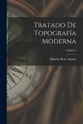 Libro Tratado De Topografia Moderna; Volume 1 - Hilariã³n...
