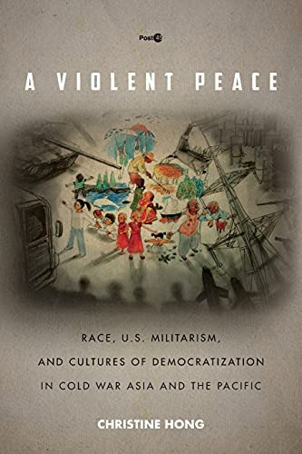 A Violent Peace: Race, U.s. Militarism, And Cultures Of Democratization In Cold War Asia And The Pacific (post*45), De Hong, Christine. Editorial Stanford University Press, Tapa Blanda En Inglés