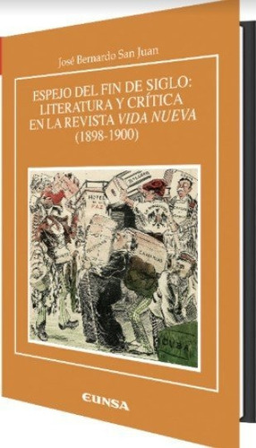 Espejo De Fin De Siglo Literatura Y Critica En La Revista, De Bernardo San Juan,jose. Editorial Ediciones Universidad De Navarra, S.a., Tapa Blanda En Español