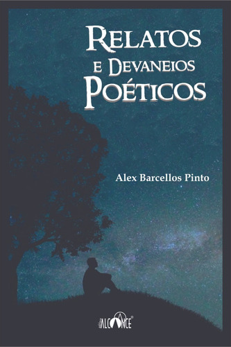 Relatos E Devaneios Poéticos - Alex Barcellos Pinto