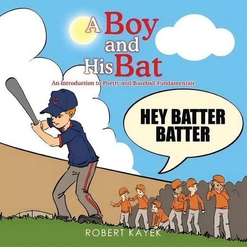 A Boy And His Bat, De Robert Kayek. Editorial Xlibris, Tapa Blanda En Inglés