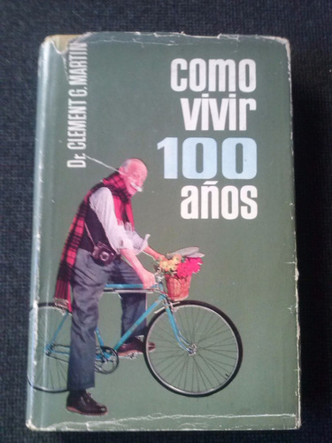 Como Vivir 100 Años Clement G Martin