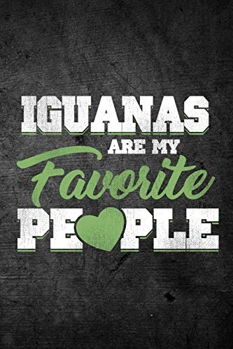 Iguanas Are My Favorite People Funny Reptile Journal For Pet