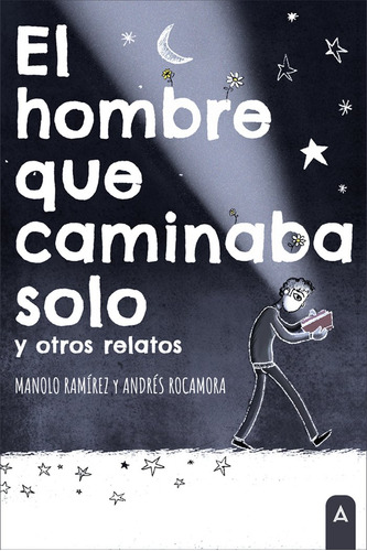 El Hombre Que Caminaba Solo Y Otros Relatos, De , Ramírez, Manolo. Editorial Aliar 2015 Ediciones, S.l., Tapa Blanda En Español