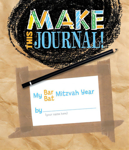 Make This Journal! My Bar/bat Mitzvah Year, De House, Behrman. Editorial Behrman House Pub, Tapa Blanda En Inglés