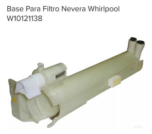 Base Original Para Filtro Nevera Whirlpool W10121138