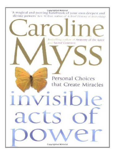 Invisible Acts Of Power - Caroline Myss. Eb12