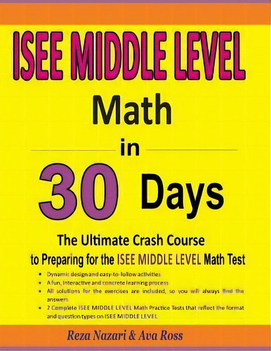 Isee Middle Level Math In 30 Days : The Ultimate Crash Course To Preparing For The Isee Middle Le..., De Ava Ross. Editorial Createspace Independent Publishing Platform, Tapa Blanda En Inglés