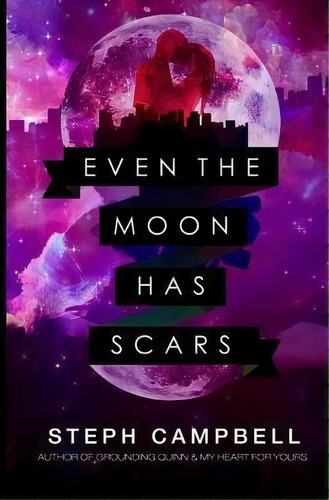 Even The Moon Has Scars, De Steph Campbell. Editorial Createspace Independent Publishing Platform, Tapa Blanda En Inglés