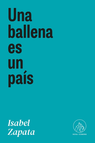 Una Ballena Es Un Pais - Zapata Isabel (libro) - Nuevo
