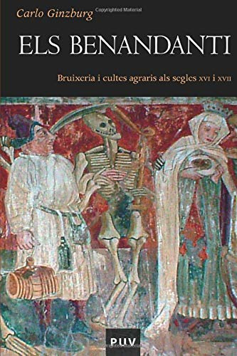 Els Benandanti: Bruixeria I Cultes Agraris Als Segles Xvi I