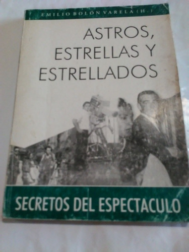 Astros, Estrellas Y Estrellados. Libro De Bolon Varela.