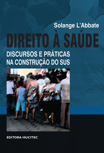 Direito à saúde: Discursos e práticas na construção do SUS, de L'Abbate, Solange. Hucitec Editora Ltda., capa mole em português, 2009