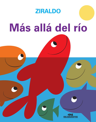 Más allá del río, de Ziraldo. Série Ziraldo en Español Editora Melhoramentos Ltda., capa mole em español, 2010