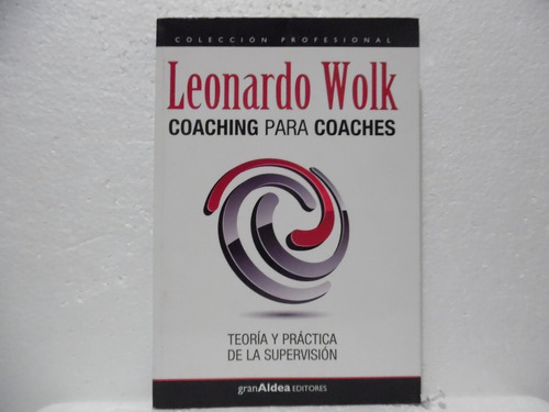 Coaching Para Coaches / Leonardo Wolk / Gran Aldea 