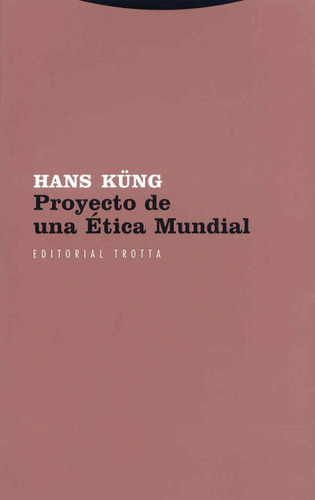 Proyecto De Una Ética Mundial: Sin Datos, De Hans Kung., Vol. 0. Editorial Trotta, Tapa Blanda En Español, 2006