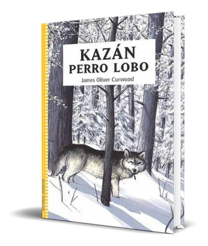 Kazan El Perro Lobo, De Oliver James. Editorial Juventud, Tapa Blanda En Español, 2007