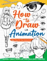 Comprar Libro: Cómo Dibujar Animaciones: Aprende A Dibujar Japonés C