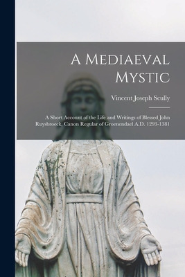 Libro A Mediaeval Mystic: A Short Account Of The Life And...