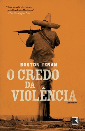 O credo da violência, de Teran, Boston. Editorial Editora Record Ltda., capa mole em português, 2015