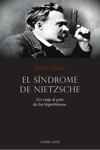 El Síndrome De Nietzsche, De Javier Otaola. Editorial Editorial Sapere Aude, Tapa Blanda En Español, 2018