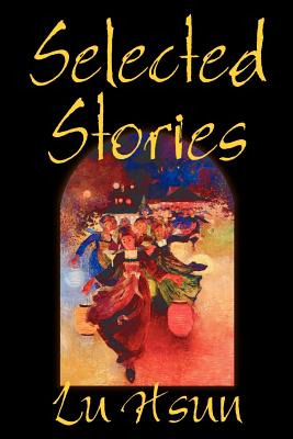 Libro Selected Stories Of Lu Hsun, Fiction, Short Stories...