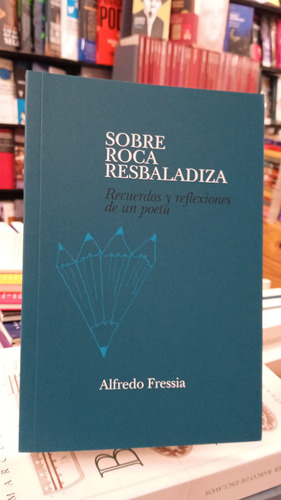 Sobre Roca Resbaladiza Recuerdos Y Reflexiones De Un Poeta