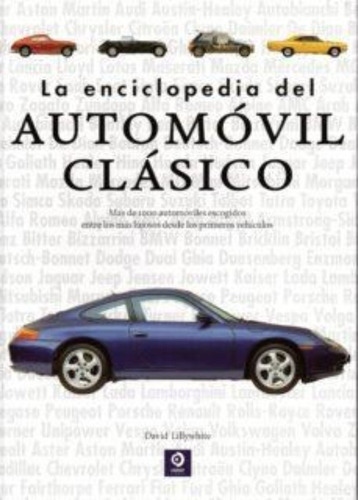 La Enciclopedia Del Automovil Clásico / Lillywhite, David