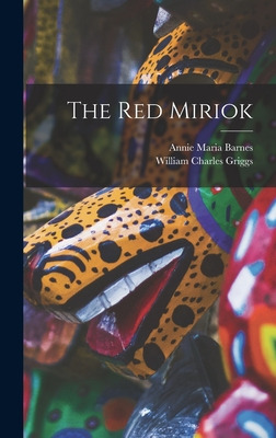 Libro The Red Miriok [microform] - Barnes, Annie Maria B....