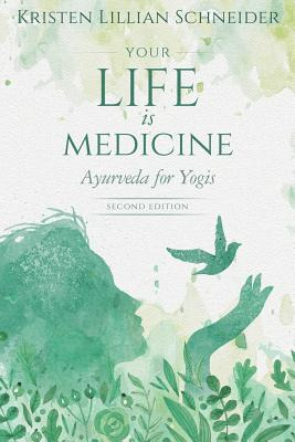 Libro Your Life Is Medicine: Ayurveda For Yogis - Schneid...